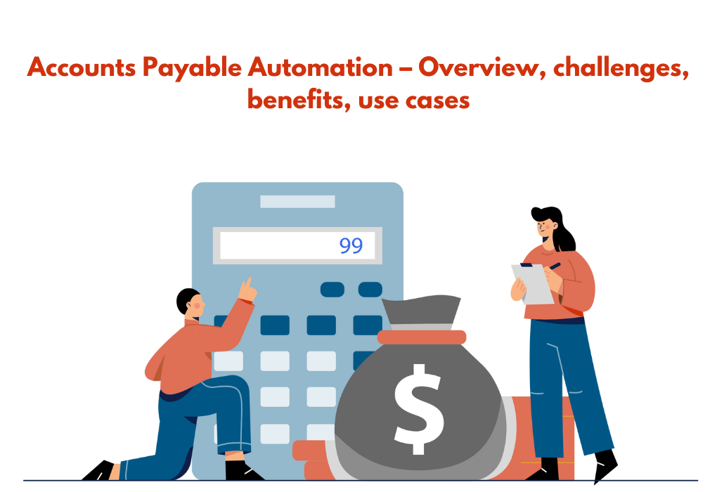 Accounts Payable Automation Overview Challenges Benefits Use Cases Nasscom The Official 0953